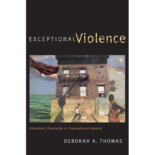 Exceptional Violence: Embodied Citizenship in Transnational Jamaica - Paperback