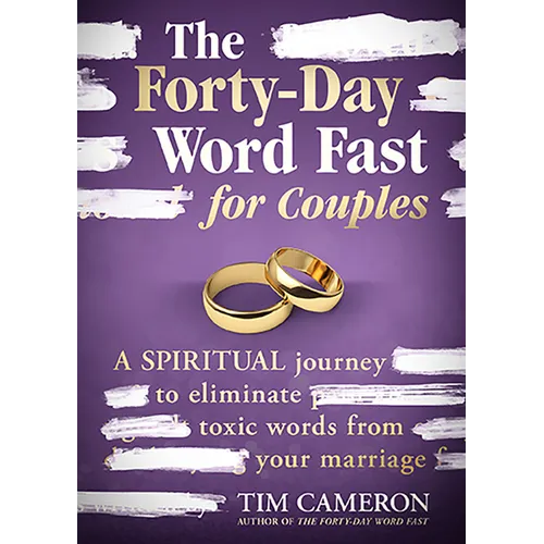The Forty-Day Word Fast for Couples: A Spiritual Journey to Eliminate Toxic Words from Your Marriage - Paperback