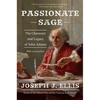 Passionate Sage: The Character and Legacy of John Adams - Paperback