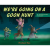 We're Going on a Goon Hunt: A Petrifying Parody - Hardcover