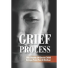 Grief Process: The Death Of One's Child Brings Pain For A Mother: A Book About The Loss Of A Child - Paperback