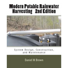 Modern Potable Rainwater Harvesting, 2nd Edition: System Design, Construction, and Maintenance - Paperback