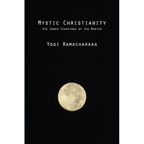 Mystic Christianity: The Inner Teachings of the Master - Paperback
