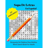 Sopa De Letras En Español: Libro de rompecabezas de búsqueda de cien palabras para adultos - One Hundred Word Search Puzzle Book For Adults - Paperback