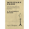 Military Dress: Drafts of Mess Jackets, Military Mess Dress Regulations, Military Garments, Naval Uniforms - A Tailor's Guide - Paperback