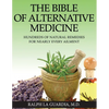 The Bible of Alternative Medicine: Hundreds of Natural Remedies for Nearly Every Ailment - Paperback