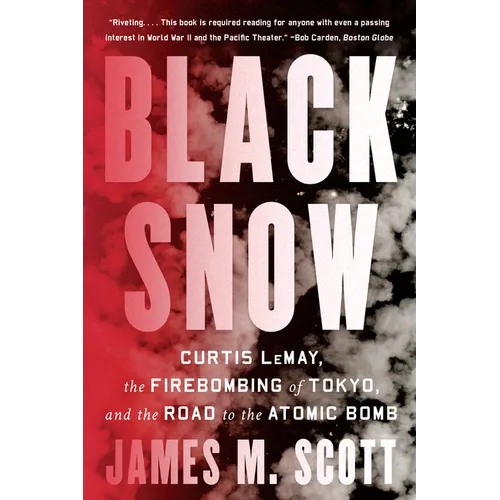 Black Snow: Curtis Lemay, the Firebombing of Tokyo, and the Road to the Atomic Bomb - Paperback