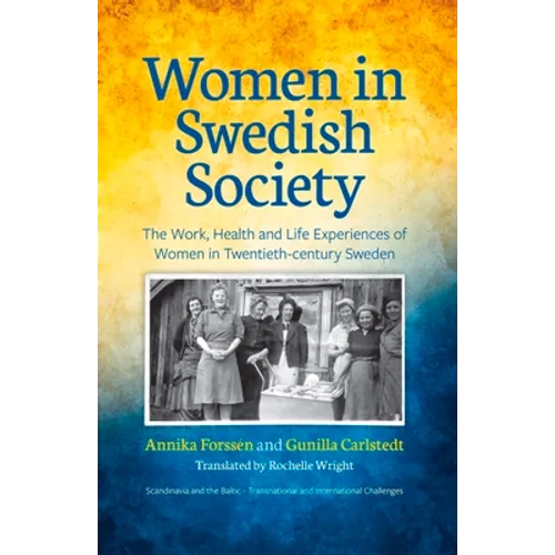 Women in Swedish Society: The Work, Health and Life Experiences of Women in Twentieth-century Sweden - Paperback