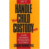 How to Handle Your Child Custody Case - Paperback