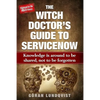 The Witch Doctor's Guide to Servicenow: Knowledge Is Around to Be Shared, Not to Be Forgotten - Paperback