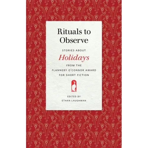 Rituals to Observe: Stories about Holidays from the Flannery O'Connor Award for Short Fiction - Paperback