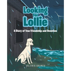 Looking for Lollie: A Story of True Friendship and Devotion - Paperback