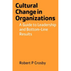 Cultural Change in Organizations: A Guide to Leadership and Bottom-Line Results - Paperback