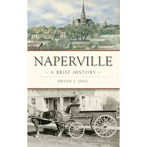 Naperville: A Brief History - Hardcover