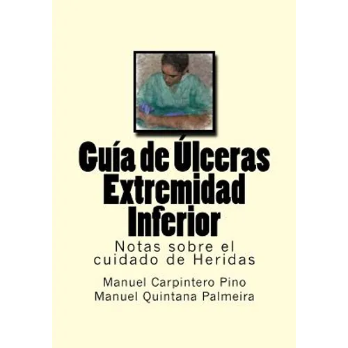 Guia de Ulceras Extremidad Inferior: Notas sobre el cuidado de Heridas - Paperback
