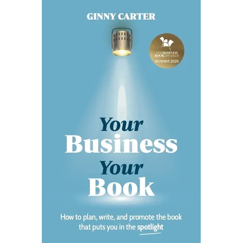 Your Business, Your Book: How to plan, write, and promote the book that puts you in the spotlight - Paperback