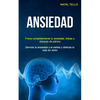 Ansiedad: Frena completamente tu ansiedad, fobias y ataques de pánico (Derrota la ansiedad y el estrés y disfruta tu vida sin dolor) - Paperback