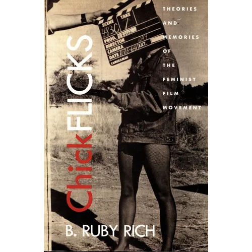 Chick Flicks: Theories and Memories of the Feminist Film Movement - Paperback