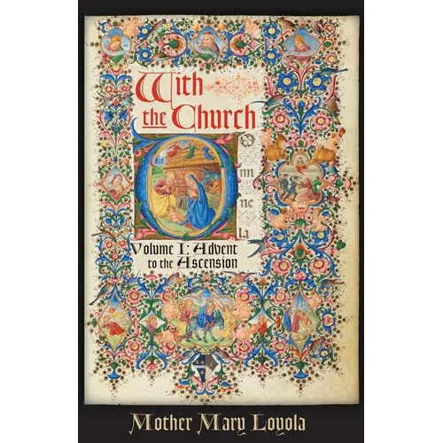 With the Church, Volume 1: Advent to the Ascension - Paperback