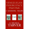 Venezuelan Insurgency, 1960-1968: A Successful Failure - Paperback