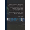 Crofutt's New Overland Tourist, And Pacific Coast Guide ... Over The Union, Kansas, Central And Southern Pacific Railroads, Their Branches And Connect - Paperback