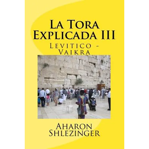 La Tora Explicada III: Levitico - Vaikra - Paperback
