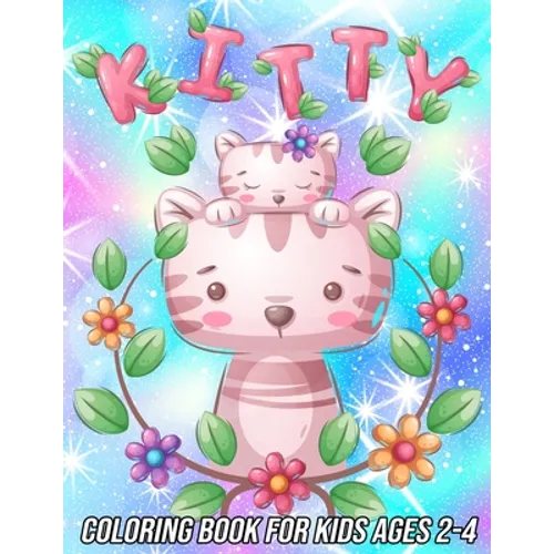 Kitty Coloring Book for Kids Ages 2-4: Fun, Cute and Unique Coloring Pages for Girls and Boys with Beautiful Cat Designs - Paperback