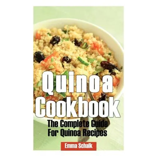 Quinoa Cookbook: The Complete Guide for Quinoa Recipes - Paperback