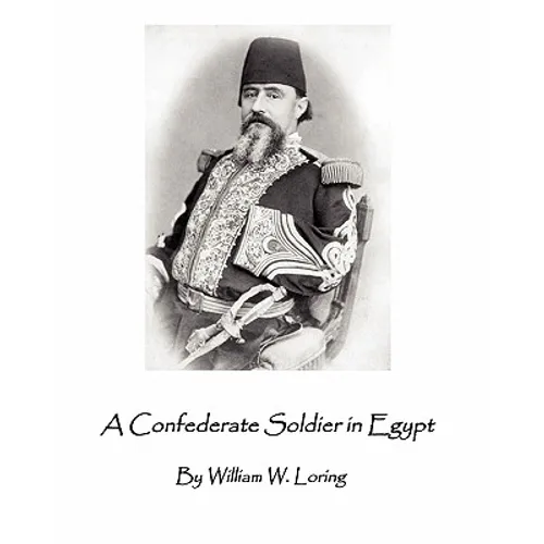 A Confederate Soldier in Egypt: Late Colonel in U.S. Army, Major-General in the Confederate Service, - Paperback
