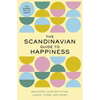 The Scandinavian Guide to Happiness: The Nordic Art of Happy and Balanced Living with Fika, Lagom, Hygge, and More! - Hardcover