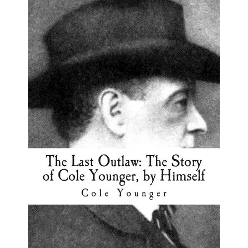 The Last Outlaw: The Story of Cole Younger, by Himself - Paperback