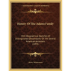 History Of The Adams Family: With Biographical Sketches Of Distinguished Descendants Of The Several American Ancestors (1893) - Paperback
