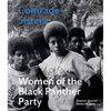 Comrade Sisters: Women of the Black Panther Party - Hardcover