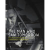 The Man Who Saw Tomorrow: The Life and Inventions of Stanford R. Ovshinsky - Paperback
