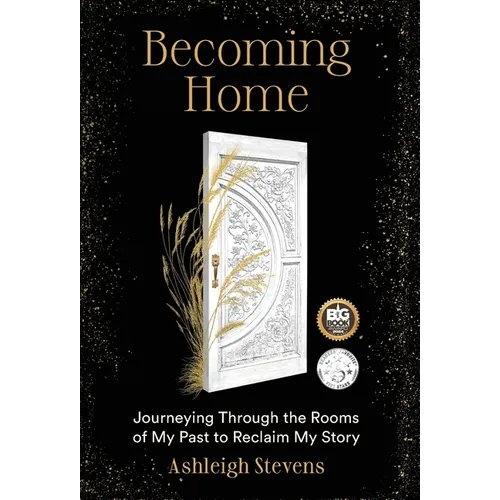 Becoming Home: Journeying Through the Rooms of My Past to Reclaim My Story - Hardcover
