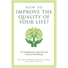 How to Improve the Quality of Your Life?: A Comprehensive Approach and Guide to Well-Being - Paperback