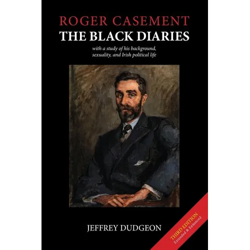 Roger Casement: The Black Diaries - with a study of his background, sexuality, and Irish political life - Paperback