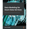 Data Modeling for Azure Data Services: Implement professional data design and structures in Azure - Paperback