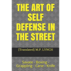 The Art of Self Defense in the Street: Savate - Boxing - Grappling - Cane - Knife - Paperback