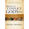 Resolve Conflict God's Way: The Skills You Need To Make Peace - Paperback