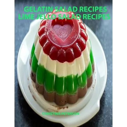 Gelatin Salad Recipes, Lime Jello Salad Recipes: Every page has space for notes, Colorful and delicious additions to family dinners or brunches - Paperback