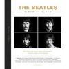 The Beatles: Album by Album: The Band and Their Music by Insiders, Experts & Eyewitnesses - Hardcover