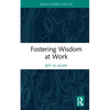 Fostering Wisdom at Work - Hardcover