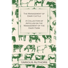 The Management of Dairy Cattle - A Collection of Articles on the Management of the Dairy Farm - Paperback