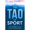 The Tao of Sport: Reflecting on Purpose, Passion, and Growth from a Hotbed of High Performance - Paperback