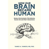 How Our Brain Became Human: Genes, Environment, Microbiome, Social Life and Their Interactions - Paperback