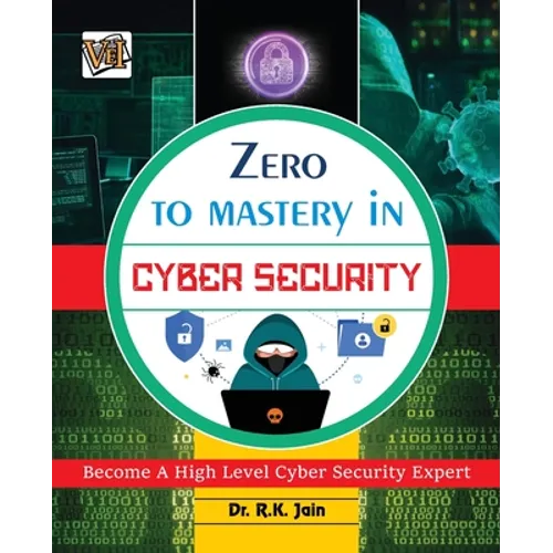 Zero To Mastery In Cybersecurity- Become Zero To Hero In Cybersecurity, This Cybersecurity Book Covers A-Z Cybersecurity Concepts, 2022 Latest Edition - Paperback