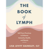 The Book of Lymph: Self-Care Practices to Enhance Immunity, Health, and Beauty - Hardcover