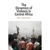 The Dynamics of Violence in Central Africa - Paperback