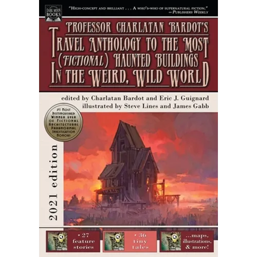 Professor Charlatan Bardot's Travel Anthology to the Most (Fictional) Haunted Buildings in the Weird, Wild World - Hardcover